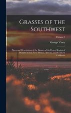 Grasses of the Southwest: Plates and Descriptions of the Grasses of the Desert Region of Western Texas, New Mexico, Arizona, and Southern Califo