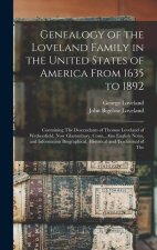 Genealogy of the Loveland Family in the United States of America From 1635 to 1892: Containing The Descendants of Thomas Loveland of Wethersfield, Now