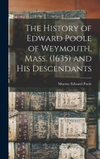 The History of Edward Poole of Weymouth, Mass. (1635) and his Descendants