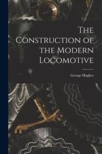 The Construction of the Modern Locomotive