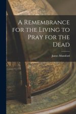 A Remembrance for the Living to Pray for the Dead