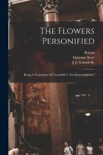 The Flowers Personified: Being A Translation Of Grandville's les Fleurs Animées