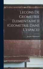 Lecons De Geometrie Elementaire II (Geometrie Dans L'espace)