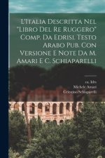 L'Italia descritta nel Libro del re Ruggero comp. da Edrisi. Testo arabo pub. con versione e note da M. Amari e C. Schiaparelli