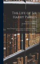The Life of Sir Harry Parkes: Minister Plenipotentiary to Japan. by F. V. Dickens. Minister Plenipotentiary to China by S. Lane-Poole