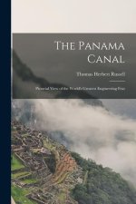 The Panama Canal: Pictorial View of the World's Greatest Engineering Feat