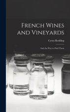 French Wines and Vineyards: And the Way to Find Them