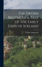 The Sworn Brothers, a Tale of the Early Days of Iceland