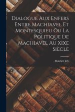 Dialogue Aux Enfers Entre Machiavel Et Montesquieu Ou La Politique De Machiavel Au Xixe Si?cle