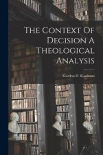 The Context Of Decision A Theological Analysis