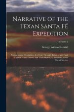 Narrative of the Texan Santa Fé Expedition: Comprising a Description of a Tour Through Texas ... and Final Capture of the Texans, and Their March, As