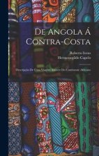 De Angola Á Contra-Costa: Descripç?o De Uma Viagem Atravez Do Continente Africano ...