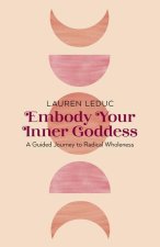 Embody Your Inner Goddess – A Guided Journey to Radical Wholeness
