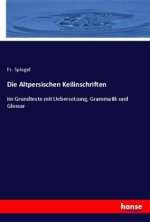Die Altpersischen Keilinschriften