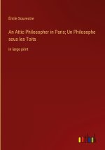 An Attic Philosopher in Paris; Un Philosophe sous les Toits