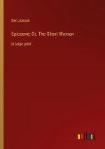 Epicoene; Or, The Silent Woman