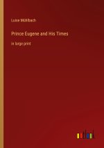 Prince Eugene and His Times