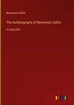 The Autobiography of Benvenuto Cellini