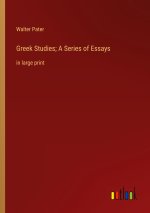 Greek Studies; A Series of Essays