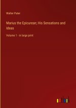 Marius the Epicurean; His Sensations and Ideas