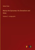 Marius the Epicurean; His Sensations and Ideas