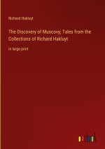 The Discovery of Muscovy; Tales from the Collections of Richard Hakluyt