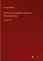 The Tragic Comedians; A Study in a Well-known Story