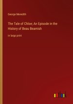 The Tale of Chloe; An Episode in the History of Beau Beamish