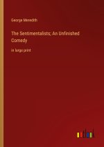 The Sentimentalists; An Unfinished Comedy