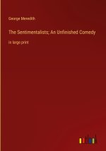 The Sentimentalists; An Unfinished Comedy
