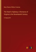 The Heart's Highway; A Romance of Virginia in the Seventeenth Century