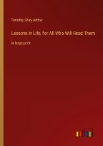 Lessons in Life, for All Who Will Read Them