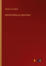 Heinrich Kleist an seine Braut