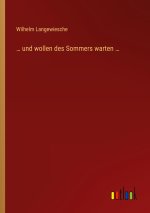 ? und wollen des Sommers warten ?