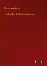 ? und wollen des Sommers warten ?