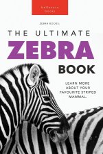 Zebras The Ultimate Zebra Book for Kids