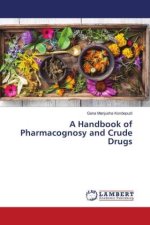 A Handbook of Pharmacognosy and Crude Drugs
