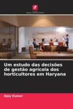 Um estudo das decis?es de gest?o agrícola dos horticultores em Haryana