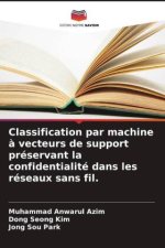 Classification par machine ? vecteurs de support préservant la confidentialité dans les réseaux sans fil.