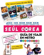 Guía de viaje en metro por Seúl, Corea  ?Cómo disfrutar de las 100 principales atracciones de la ciudad con sólo tomar el metro!