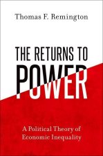 The Returns to Power A Political Theory of Economic Inequality (Paperback)