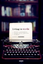 Living in Words Literature, Autobiographical Language, and the Composition of Selfhood (Hardback)