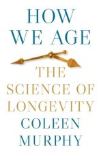 How We Age – The Science of Longevity