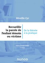 Recueillir la parole de l'enfant témoin ou victime - 3e éd.