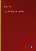Der Baumkultus der Hellenen
