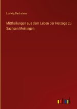 Mittheilungen aus dem Leben der Herzoge zu Sachsen Meiningen