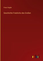 Geschichte Friedrichs des Großen