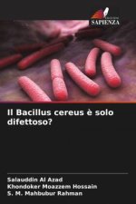 Il Bacillus cereus ? solo difettoso?