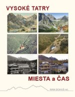 VYSOKÉ TATRY – MIESTA a ČAS