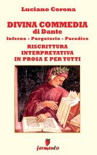 Divina Commedia. Riscrittura interpretativa in prosa e per tutti